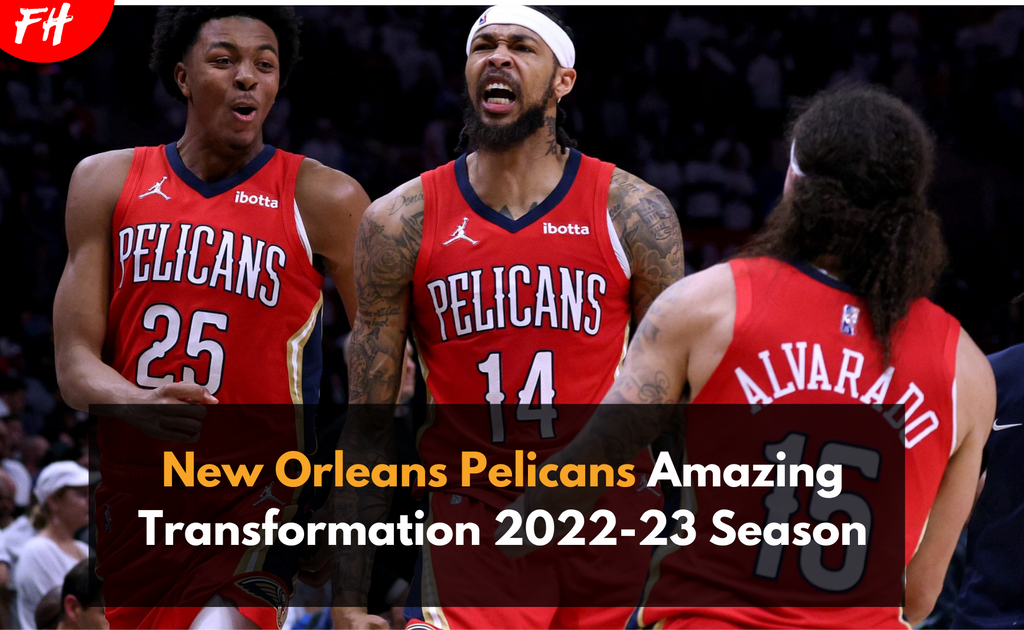 New Orleans Pelicans Amazing Transformation 2022-23 Season