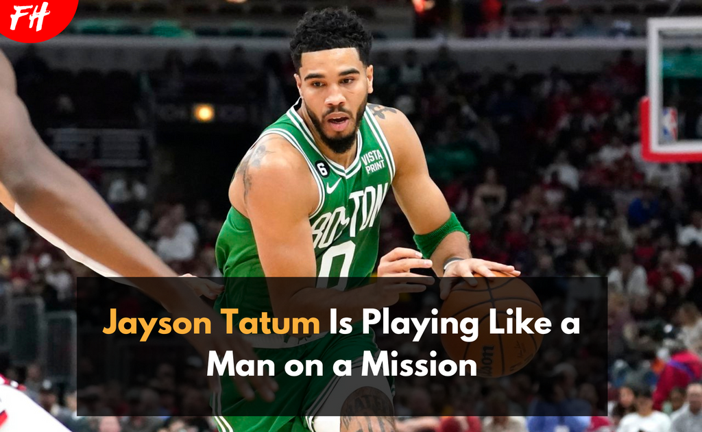 Jayson Tatum Is on a Mission
