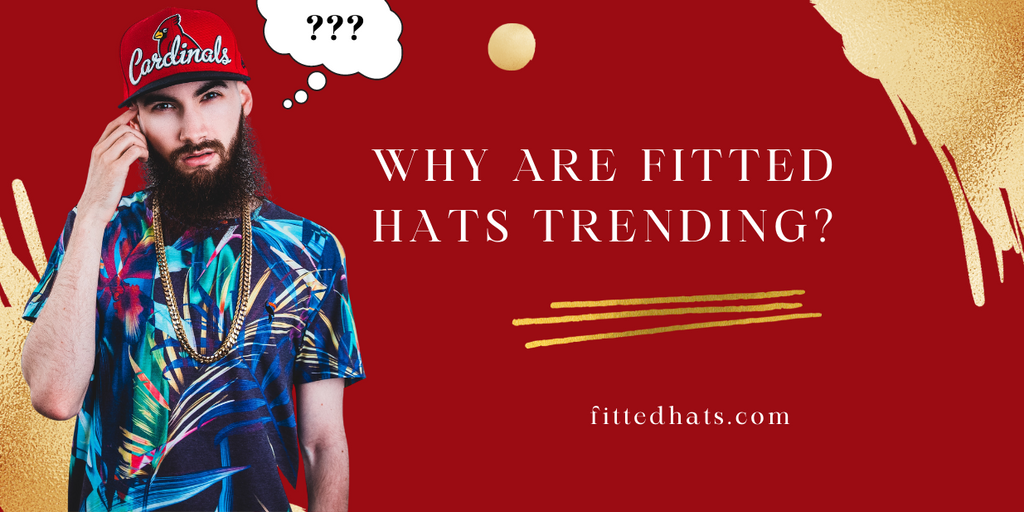 Why Are Fitted Hats Trending?